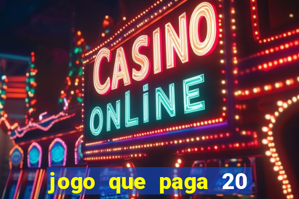 jogo que paga 20 reais para se cadastrar